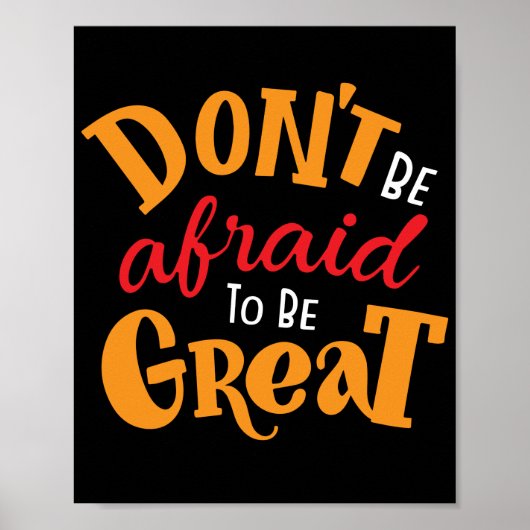 Sei nicht davor, großartig zu sein poster (Vorne)
