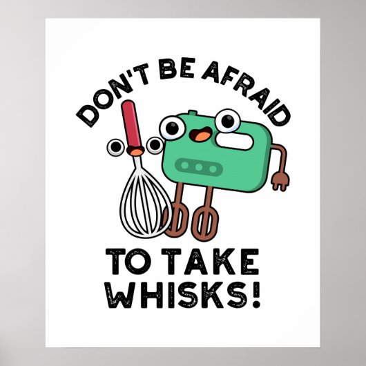 Sei nicht davor, Whisks Funny Baking Pun zu nehmen Poster (Vorne)