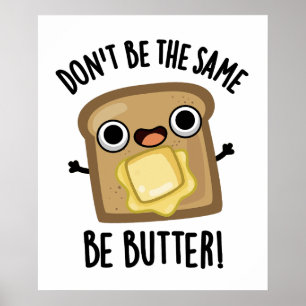 Sei nicht der gleiche Butter-Funny-Food-Pub Poster