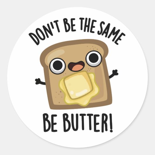 Sei nicht der gleiche Butter-Funny-Food-Pub Runder Aufkleber (Vorderseite)