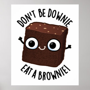 Sei nicht downie, iss einen Brownie Positiver Lebe Poster
