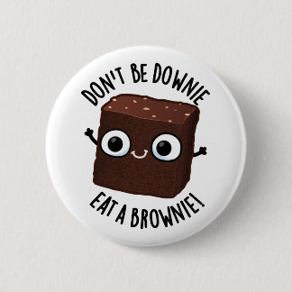 Sei nicht dumm und isst einen Brownie-positiven Fo Button
