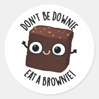 Sei nicht dumm und isst einen Brownie-positiven Fo Runder Aufkleber