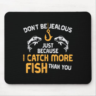 Sei nicht eifersüchtig Angeln Lustiger Angler Männ Mousepad