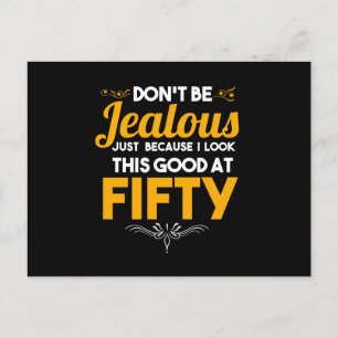 Sei nicht eifersüchtig, ich sehe gut auf fünfzig. feiertagspostkarte