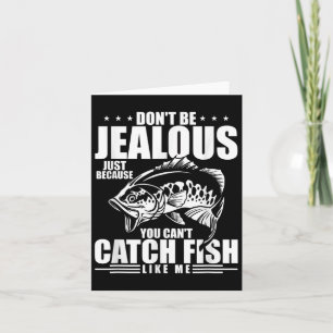 Sei nicht eifersüchtig, nur weil du keinen Fisch f Karte