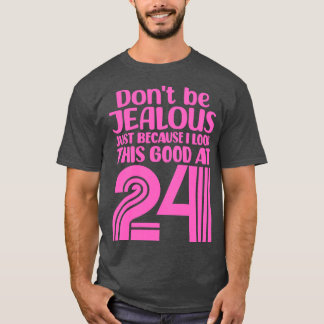 Sei nicht eifersüchtig, nur weil ich mit 2 so gut T-Shirt