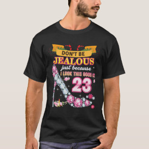 Sei nicht eifersüchtig, nur weil ich so gut darin T-Shirt