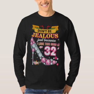 Sei nicht eifersüchtig, nur weil ich so gut darin  T-Shirt