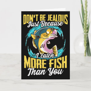 Sei nicht eifersüchtig, weil ich mehr fische als d karte