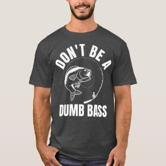 Sei nicht ein Dumb-Bass T-Shirt