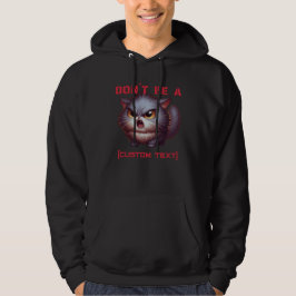 Sei nicht ein... Funny Cat Custom Text Hoodie