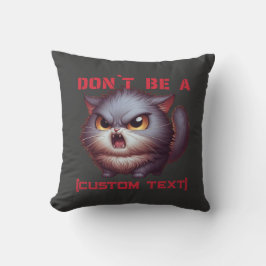 Sei nicht ein... Funny Cat Custom Text Kissen