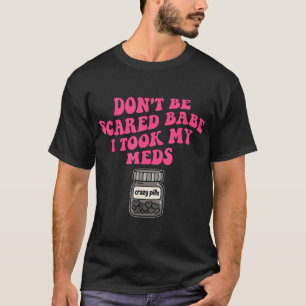 Sei nicht erschreckt, dass ich mir meine Mörder ge T-Shirt