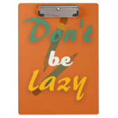 Sei nicht faul, zurück zur Schule Klemmbrett (Vorderseite)