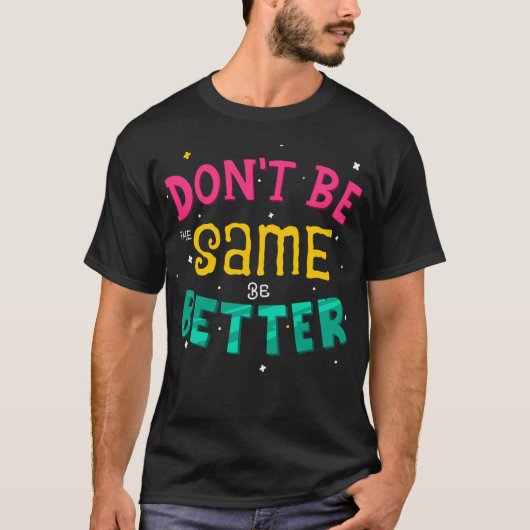 Sei nicht gleich, sei besser T-Shirt (Vorderseite)