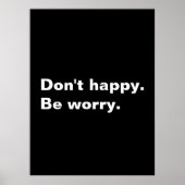 Sei nicht glücklich. Seien Sie beunruhigt. komisch Poster (Vorne)