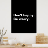 Sei nicht glücklich. Seien Sie beunruhigt. komisch Poster (Küche)