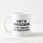 Sei nicht herablassend kaffeetasse (Links)