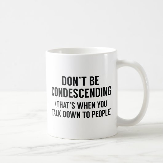 Sei nicht herablassend kaffeetasse (Rechts)