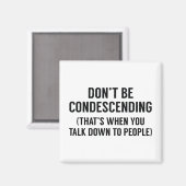 Sei nicht herablassend magnet (Vorderseite/Rückseite)