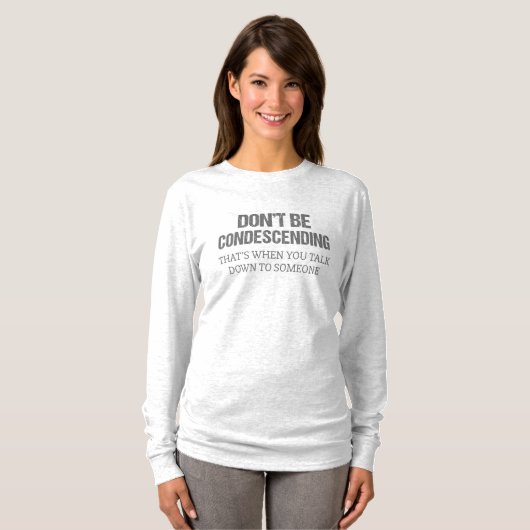 Sei nicht herablassend T-Shirt (Vorne ganz)