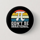 Sei nicht irrationale Pi-Day-Mathematik Button (Vorderseite)