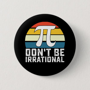 Sei nicht irrationale Pi-Day-Mathematik Button