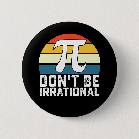 Sei nicht irrationale Pi-Day-Mathematik Button (Vorderseite)