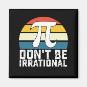 Sei nicht irrationale Pi-Day-Mathematik Magnet (Vorne)
