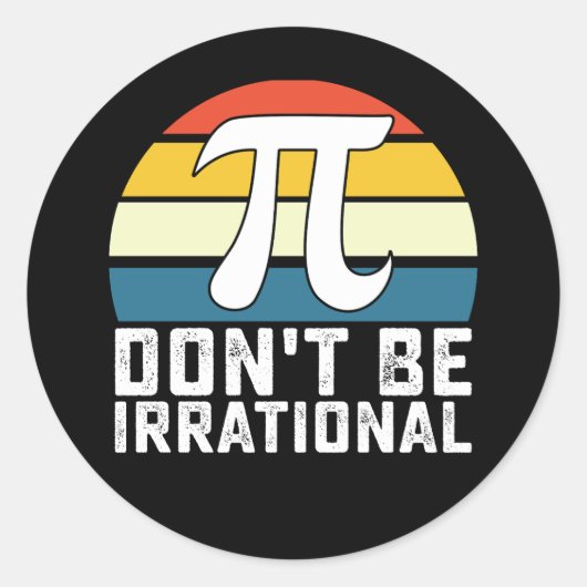 Sei nicht irrationale Pi-Day-Mathematik Runder Aufkleber (Vorderseite)