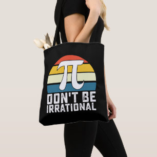 Sei nicht irrationale Pi-Day-Mathematik Tasche