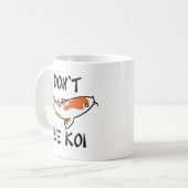 Sei nicht Koi Kaffeetasse (Vorderseite Links)
