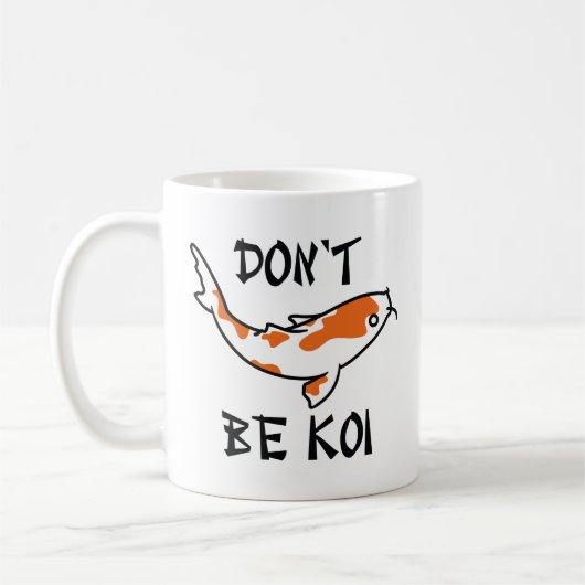 Sei nicht Koi Kaffeetasse (Links)