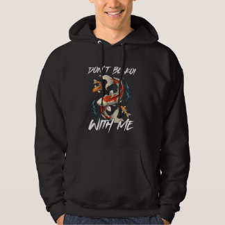 Sei nicht Koi mit mir lustiger Fischliebhaber Hoodie