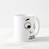 Sei nicht misstrauisch bei der Kaffeezubereitung Kaffeetasse (VorderseiteRechts)