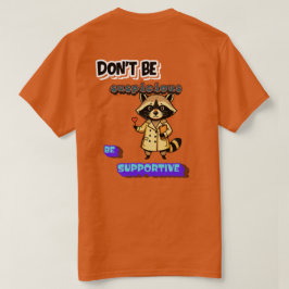 Sei nicht misstrauisch... sei unterstützend T-Shirt