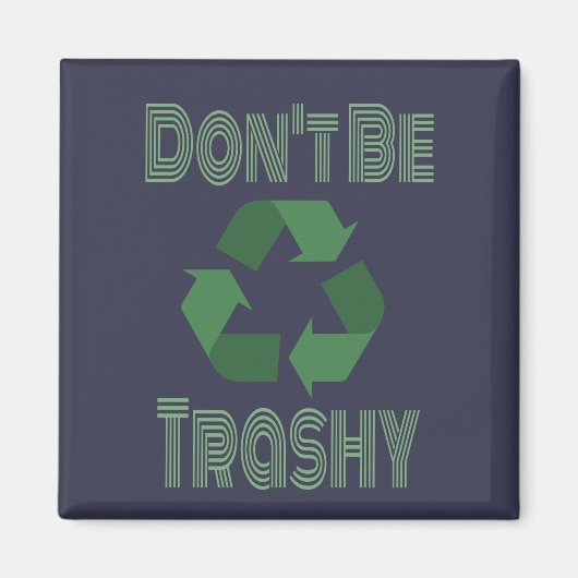 Sei nicht müde Gerecycelt, Bleibe grün Recycelnd Magnet (Vorne)