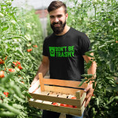 Sei nicht müde, Recycle deinen Müll! T-Shirt