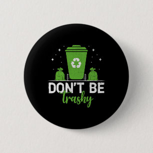 Sei nicht müde, Recycle dem Tag der Erde Geschenk  Button