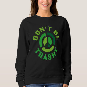 Sei nicht müde Recycle Earth Day Rett Environment Sweatshirt