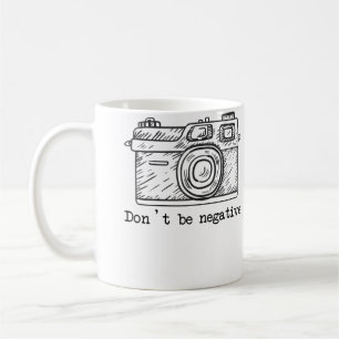 Sei Nicht Negativ Kamera Lustiges Fotografie Tshir Kaffeetasse