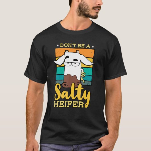 Sei nicht salzig, eine Färse, Kuh oder Landwirt T-Shirt (Vorderseite)