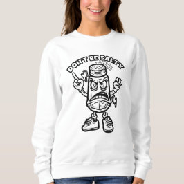 Sei nicht salzig, lustige Illustration Sweatshirt