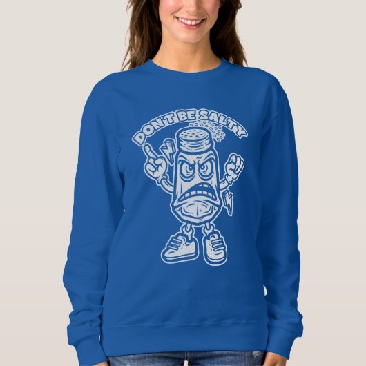 Sei nicht salzig, lustige Illustration Sweatshirt (Vorderseite)