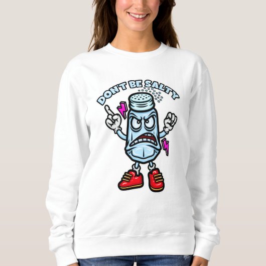 Sei nicht salzig, lustige Illustration Sweatshirt (Vorderseite)
