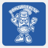 Sei nicht salzig quadratischer aufkleber (Vorderseite)