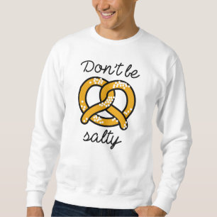 Sei nicht salzig sweatshirt