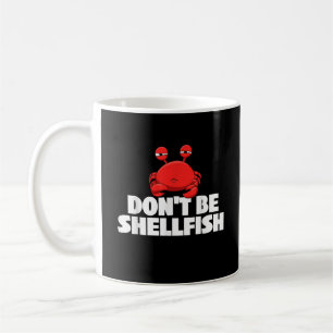 Sei nicht Schalentiere Krebstiere Lover Cr Kaffeetasse