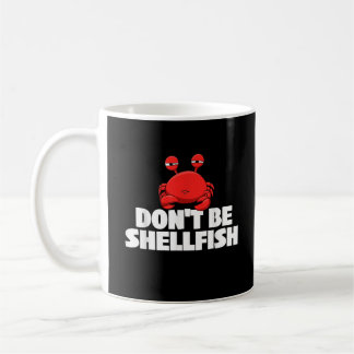 Sei nicht Schalentiere Krebstiere Lover Cr Kaffeetasse